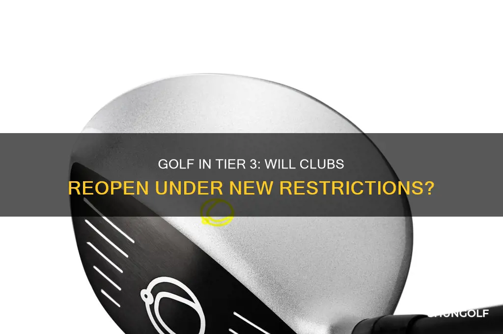 will golf clubs open in tier 3