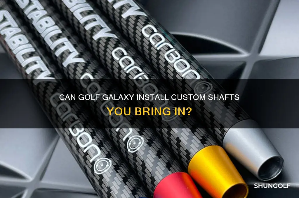 will golf galaxy install shafts i bring in