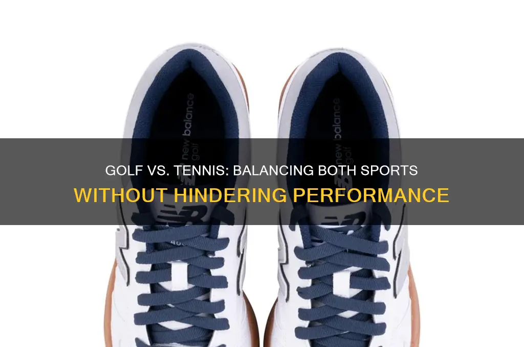 will golf interfere with my tennis