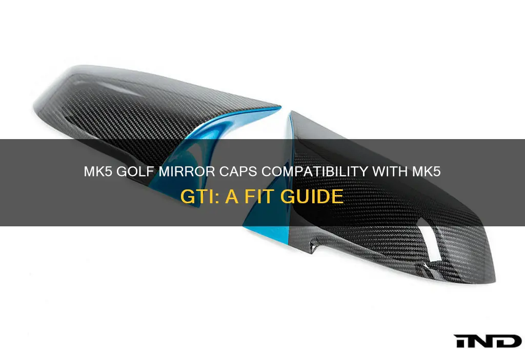 will mk5 golf mirror caps fit a mk5 gti