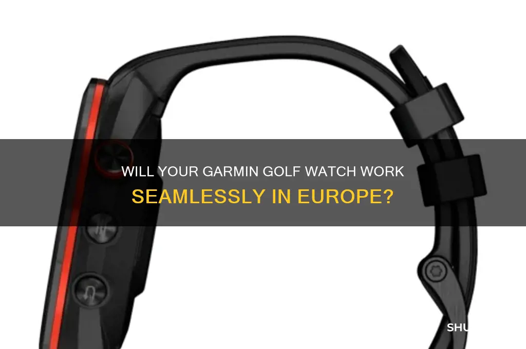 will my garmin golf watch work in europe