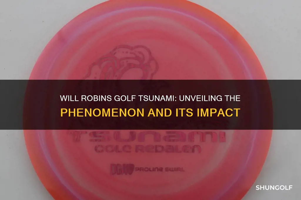 will robins golf tsunami