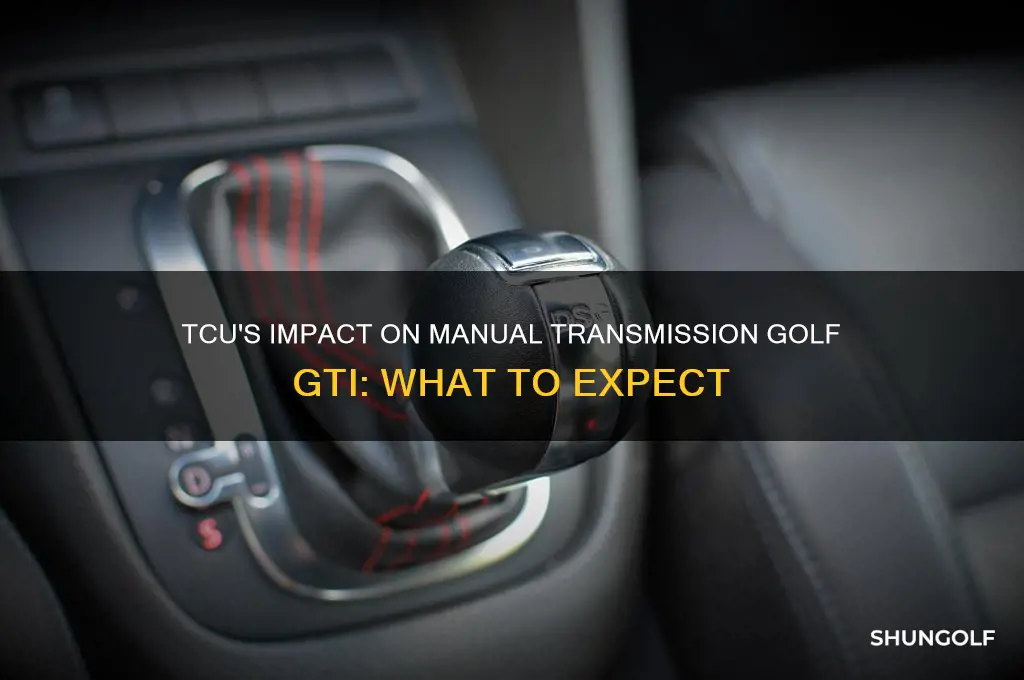 will tcu do anything to manual transmission golf gti