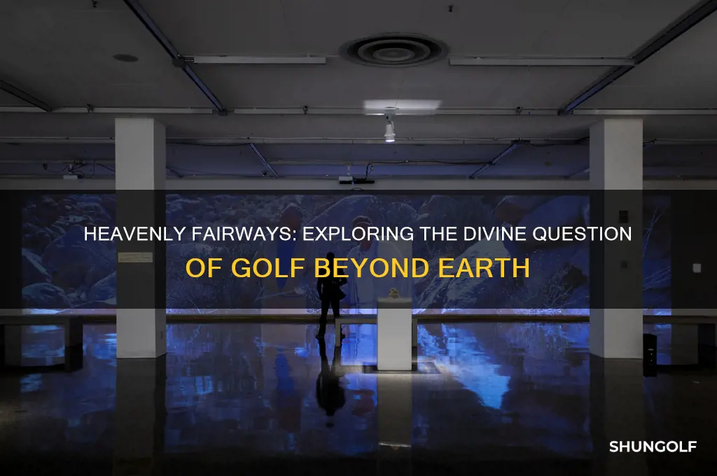 will there be golf in heaven