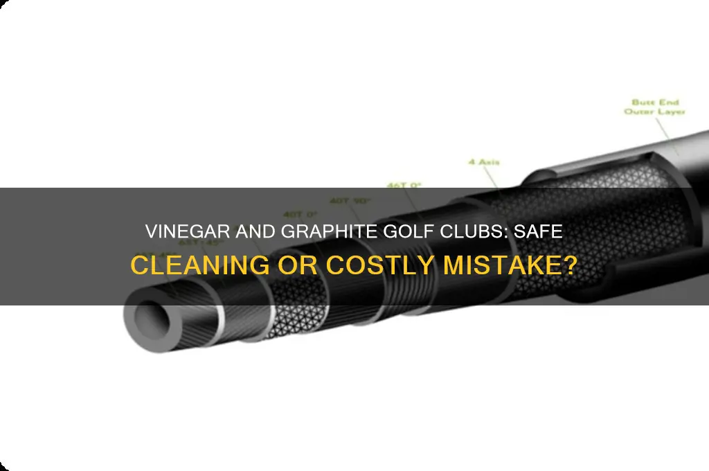 will vinegar hurt graphite golf clubs