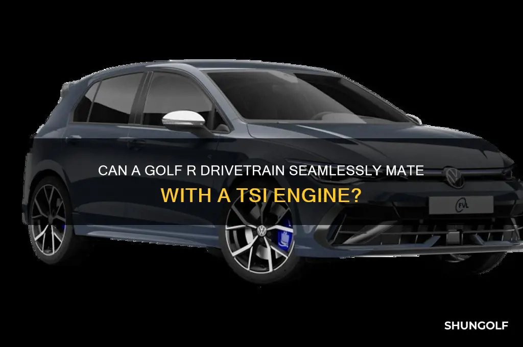 would a golf r drivetrain mate to a tsi