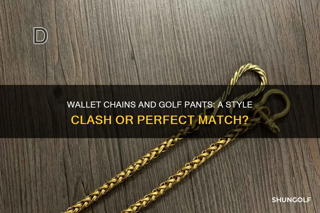 would a wallet chain clash with golf pants