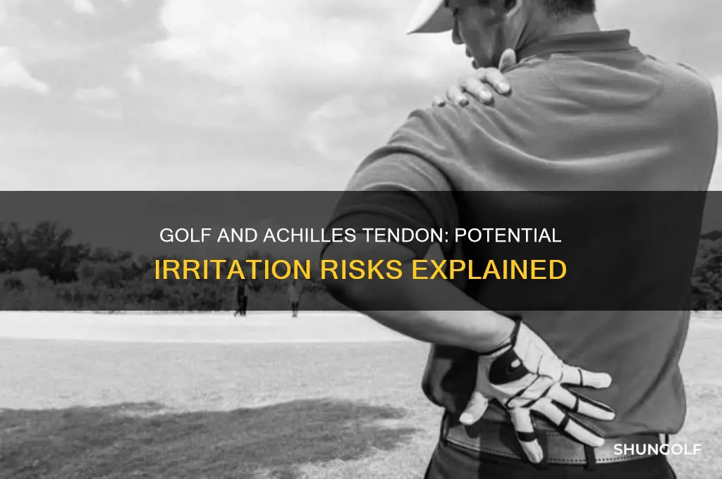 would golf irritate an achilles tendon