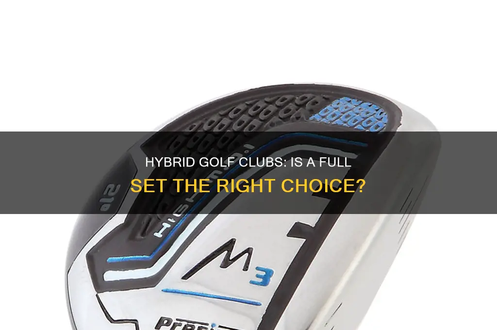 would it be alright to have all hybrid golf clubs