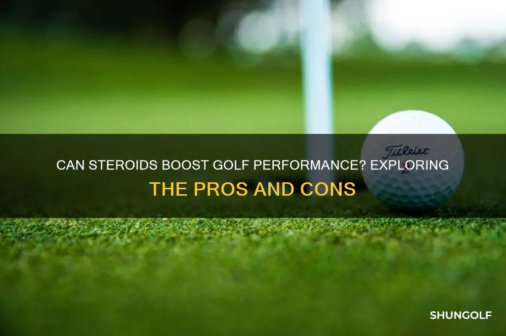 would steroids help my golf game